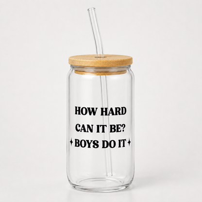 Hard Hard Can It Be Boy's Do It - Glass Tumbler